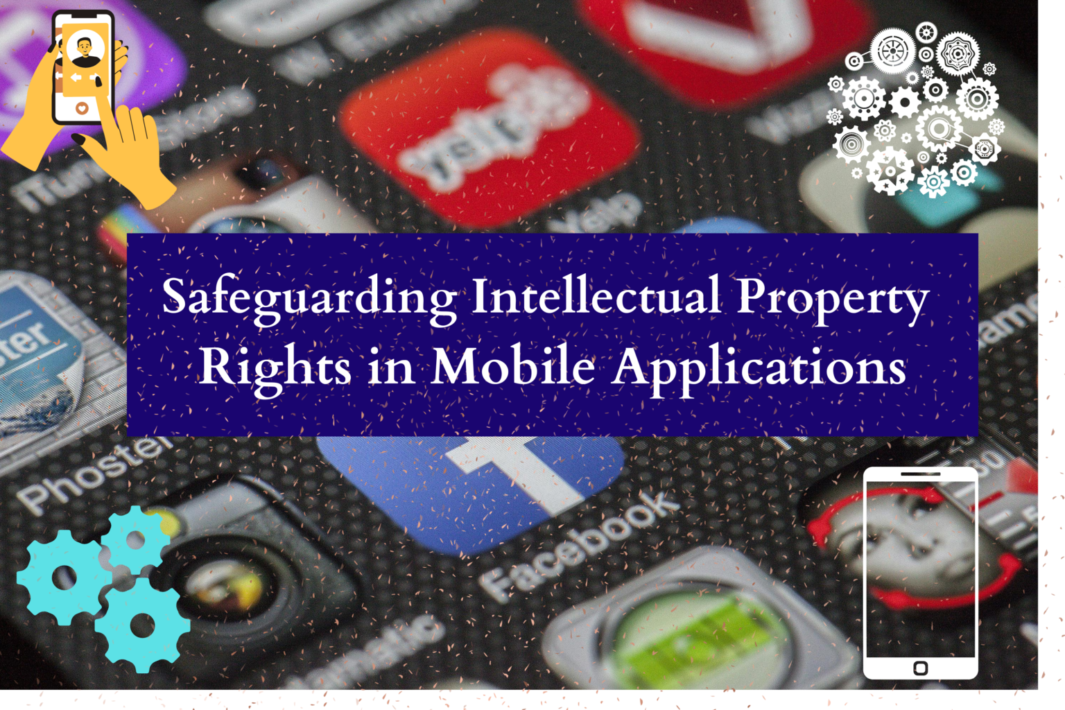 Key Intellectual Property Rights in Mobile Apps